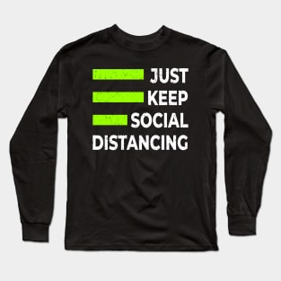 JUST KEEP SOCIAL DISTANCE Long Sleeve T-Shirt